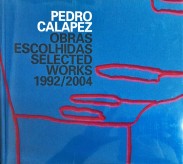 PEDRO CALAPEZ. Obras escolhidas. Selected works. 1992/2004.